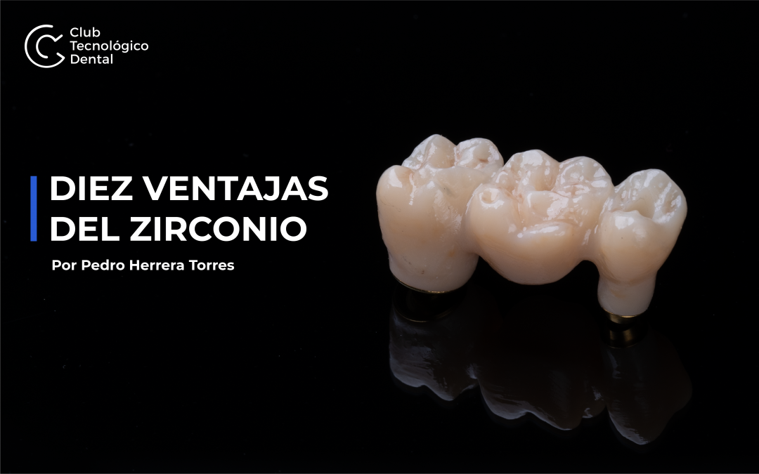 Las diez ventajas de la zirconia monolítica en las restauraciones dentales